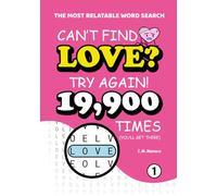 Can't Find LOVE? Try Again!: A Hilariously Frustrating Word Search for Serial Daters & Hopeless Romantics: 199 Puzzles with 19,900 Hidden Words
