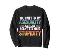 Can't Fix Asexuality Like You Can't Fix Stupidity - Felpa