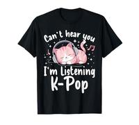 Can't Hear You I'm Listening K-Pop Carino Gatto Rosa Musica KPOP Maglietta