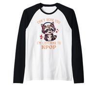 Can't Hear You I'm Listening K-pop Musica coreana Raccoon Maglia con Maniche Raglan