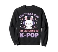 Can't Hear You I'm Listening To K-Pop Cute Rabbit Music Fan Felpa