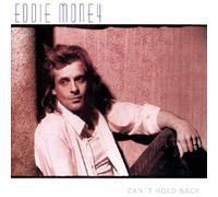 Can't Hold Back by EDDIE MONEY