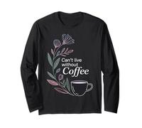 Can't Live Without Coffee Caffeine Comfort Fix - Maglia a Manica