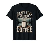 Can't Live Without Coffee Caffeine Comfort Fix - Maglietta