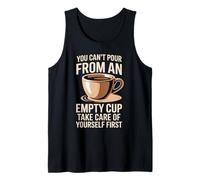 Can't pour from Empty Cup Self Care First Canotta