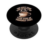 Can't Pour From Empty Cup Self Care First - PopSockets PopGrip Adesivo