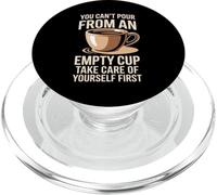 Can't Pour From Empty Cup Self Care First PopSockets PopGrip per MagSafe