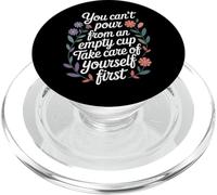Can't Pour From Empty Cup Self Care First |- PopSockets PopGrip per MagSafe