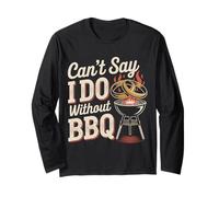 Can't Say I Do Without BBQ Barbecue Wedding Proposal - Maglia a Manica