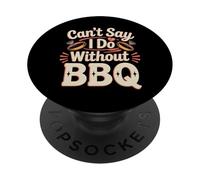 Can't Say I Do Without BBQ Barbecue Wedding Proposal |- PopSockets PopGrip Adesivo
