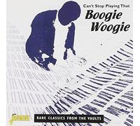 can't stop playing that boogie woogie: rare classics from the vaults