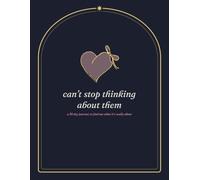 Can't Stop Thinking About Them: A 30-Day Limerence Journal to Find Out What It's Really About