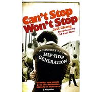 Cant Stop Wont Stop: A History of the Hip-Hop Generation