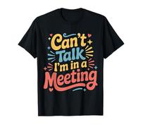 Can't Talk I'm in A Meeting Remote Humor Employee - Maglietta