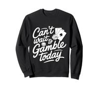 Can't Wait To Gamble Today Casino Excitement Win |------ Felpa