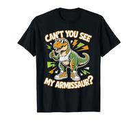 Can't You See My Armissaur? - Maglietta