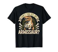 Can't You See My Armissaur? - Maglietta