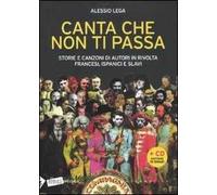 Canta che non ti passa. Storie e canzoni di autori in rivolta francesi, ispanici e slavi. Con CD Audio