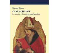 Canta chi ama. La musica e il canto in sant'Agostino
