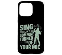 Canta come qualcuno ha spento il tuo microfono Vocalist Custodia per iPhone 15 Pro Max