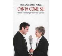 Canta come sei. Esercizi e consigli per trovare la tua voce