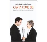 Canta come sei. Esercizi e consigli per trovare la tua voce