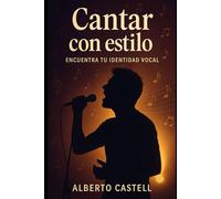 Canta con estilo: Cómo dominar la interpretación vocal y cantar con emoción: técnicas de canto, control vocal y expresión artística
