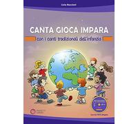Canta gioca impara con i canti tradizionali dell'infanzia. Con CD-Audio