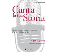 Canta la tua storia. Guida pratica per imparare e insegnare l'art