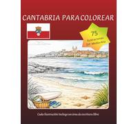 Cantabria para Colorear: 75 Paisajes y Monumentos Icónicos para Relajarte y Desconectar: Un recorrido creativo con datos culturales y espacio de escritura libre en cada ilustración