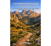 CANTABRIAN MOUNTAINS HIKING GUIDE 2026: “From Gentle Valleys to Limestone Peaks: A Warm, Beginner-Ready Guide to the Cantabrian Trails”