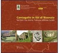 Cantagallo in val di Bisenzio. Sentieri tra storia, natura, edilizia rurale. Con tre mappe dell'intero territorio di Cantagallo