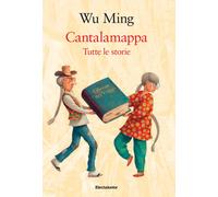 Cantalamappa. Tutte le storie - Wu Ming