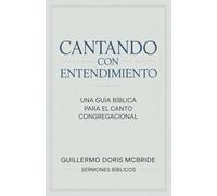 Cantando con Entendimiento: Una Guía Bíblica para el Canto Congregacional