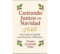 Cantando Juntos en Navidad: Una vuelta al mundo a través de los villancicos