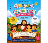 Cantando y coloriando con amor a Jesús: Libro de pintar infantil cristiano