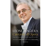 Cantanti all'Opera. Dopo una vita in teatro, vi svelo i segreti d
