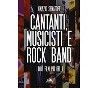 Cantanti, musicisti e rock band. I 100 film più belli
