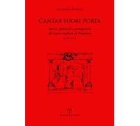 Cantar fuori porta. Storia, spettacoli e protagonisti del teatro mediceo di Prat