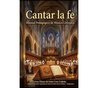 Cantar la Fe: Manual Pedagógico de Música Litúrgica