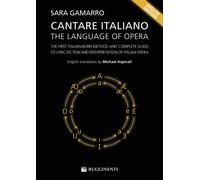 Cantare italiano. The language of Opera. The First Italian-Born Method and...