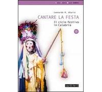 Cantare la festa. Il ciclo festivo in Calabria. Con CD Audio
