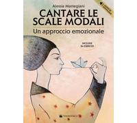 Cantare le scale modali. Un approccio emozionale. Include 84 esercizi. Con...