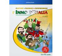 Cantare suonare comprendere l'inno d'Italia. Per la Scuola elementare. Con File audio in streaming