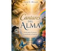 Cantares del alma: POESÍA PARA EL CORAZÓN, LA MEMORIA Y EL ESPÍRITU
