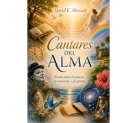 Cantares del alma: POESÍA PARA EL CORAZÓN, LA MEMORIA Y EL ESPÍRITU