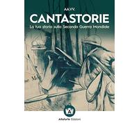 Cantastorie. La tua storia sulla seconda guerra mondiale