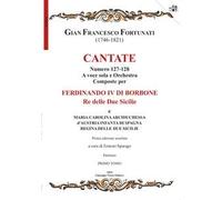 Cantate. Numero 127-128. A voce sola e orchestra composte per Ferdinando IV di Borbone e Maria Carolina. Partitura