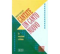 Cantate un canto nuovo. La Vocazione cristiana