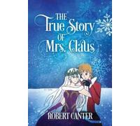 Canter, Robert The True Story Of Mrs. Claus Book NUOVO